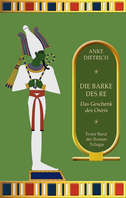Die Barke des Re - Das Geschenk des Osiris - Anke Dietrich