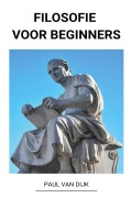 Cover-Bild zum Titel 'Filosofie voor Beginners' von 'Paul van Dijk'