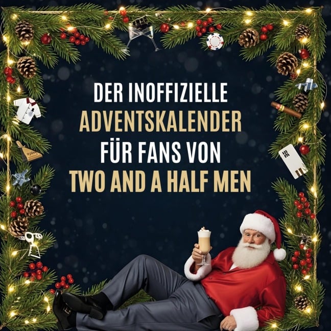 Der inoffizielle Adventskalender für Fans von Two and a Half Men - Nora Meyer