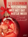 Cover-Bild zum Titel '16 december: Kerstlevering met nét dat beetje meer - een erotische adventskalender' von 'Sarah Schmidt'