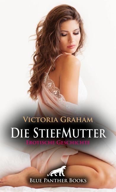 Die StiefMutter | Erotische Geschichte - Victoria Graham