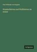 Cover-Bild zum Titel 'Wanderfahrten und Wallfahrten im Orient' von 'Paul Wilhelm Von Keppler'