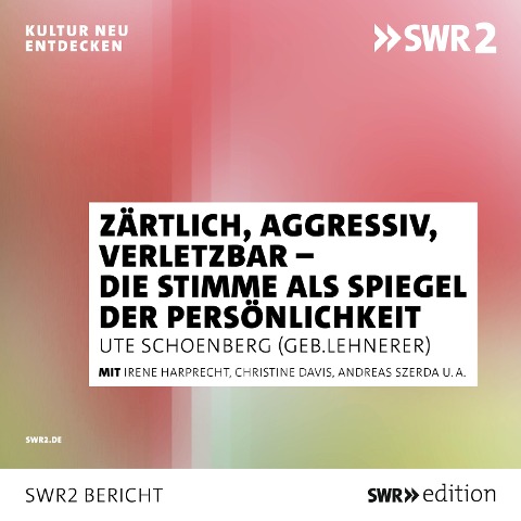Zärtlich, aggressiv, verletzbar - die Stimme als Spiegel der Persönlichkeit - Ute Schoenberg