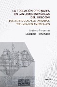 Cover-Bild zum Titel 'La población originaria en las leyes españolas del siglo XVI Los barrios en asentamientos refundados americanos' von 'Andrés Armando Sánchez Hernández, Librerío Editores'