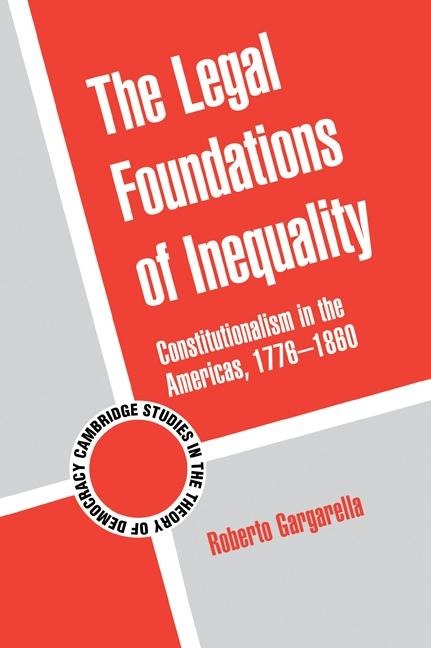 Legal Foundations of Inequality - Roberto Gargarella