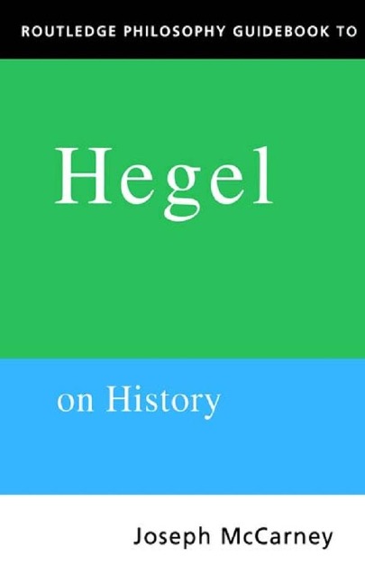 Routledge Philosophy Guidebook to Hegel on History - Joseph Mccarney