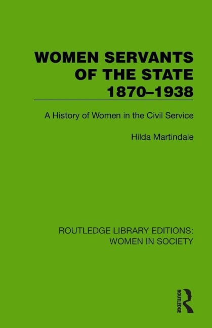 Women Servants of the State 1870-1938 - Hilda Martindale