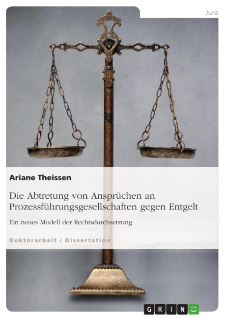 Die Abtretung von Ansprüchen an Prozessführungsgesellschaften gegen Entgelt - Ariane Theissen