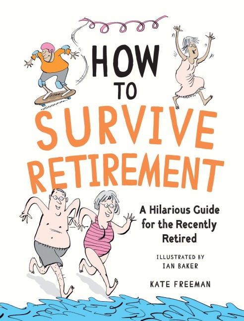 How to Survive Retirement - Kate Freeman