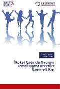 Cover-Bild zum Titel '¿lkokul Ça¿¿nda Oyunun Temel Motor Beceriler Üzerine Etkisi' von 'Mustafa Can Koç, Çetin Özdilek'