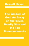 Cover-Bild zum Titel 'The Wisdom of God: An Essay on the Seven Deadly Sins and the Ten Commandments' von 'Russell Hasan'