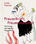 Cover-Bild zum Titel 'Frauenkraft, Frauenweisheit' von 'Luisa Francia'