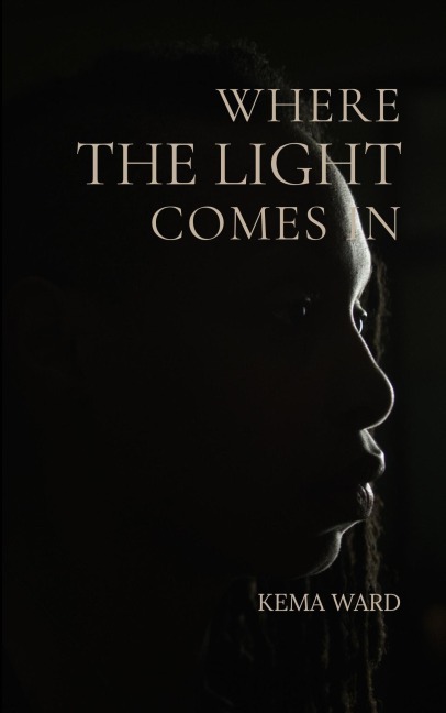 Where the Light Comes In - Kema Ward