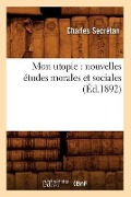Cover-Bild zum Titel 'Mon Utopie: Nouvelles Études Morales Et Sociales (Éd.1892)' von 'Charles Secrétan'