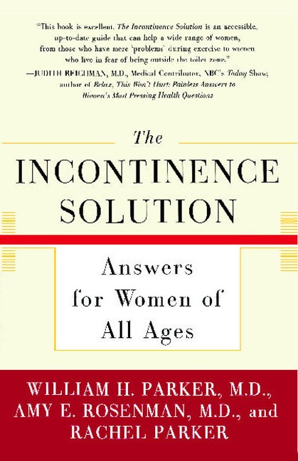 Incontinence Solution - William Parker, Rachel Parker, Amy Rosenman