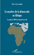 Cover-Bild zum Titel 'Mystère de la démocratie en Afrique (Le)' von 'Ghoma Lefort'