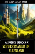 Cover-Bild zum Titel 'Schwertmagier im Elbenland - 2500 Seiten Fantasy Paket' von 'Alfred Bekker'