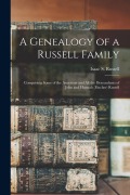 Cover-Bild zum Titel 'A Genealogy of a Russell Family: Comprising Some of the Ancestors and all the Descendants of John and Hannah (Fincher) Russell' von 'Isaac S. Russell'