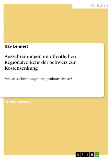 Ausschreibungen im öffentlichen Regionalverkehr der Schweiz zur Kostensenkung - Kay Lehnert
