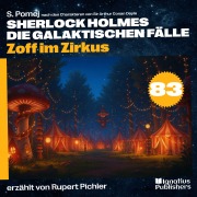 Cover-Bild zum Titel 'Zoff im Zirkus (Sherlock Holmes - Die galaktischen Fälle, Folge 83)' von 'Arthur Conan Doyle, S. Pomej'