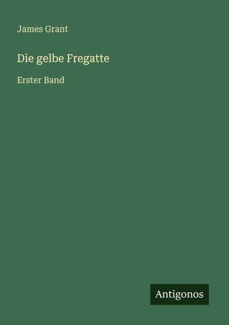 Die gelbe Fregatte - James Grant