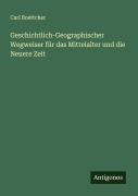 Cover-Bild zum Titel 'Geschichtlich-Geographischer Wegweiser für das Mittelalter und die Neuere Zeit' von 'Carl Boettcher'