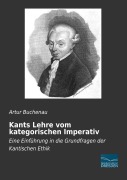 Cover-Bild zum Titel 'Kants Lehre vom kategorischen Imperativ' von 'Artur Buchenau'