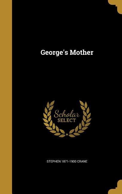 George's Mother - Stephen Crane