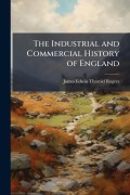 Cover-Bild zum Titel 'The Industrial and Commercial History of England' von 'James Edwin Thorold Rogers'