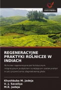 Cover-Bild zum Titel 'REGENERACYJNE PRAKTYKI ROLNICZE W INDIACH' von 'Khushbuba M. Jadeja, V. J. Savaliya, M. K. Jadeja'