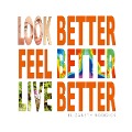 Look Better, Feel Better, Live Better - Elizabeth Roddick