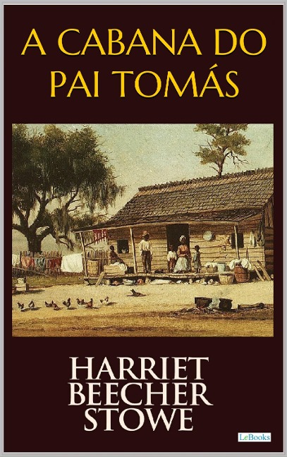 A CABANA DO PAI TOMÁS - Harriet Beecher Stowe