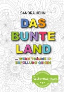 Cover-Bild zum Titel 'Das bunte Land ... wenn Träume in Erfüllung gehen' von 'Sandra Hehn'