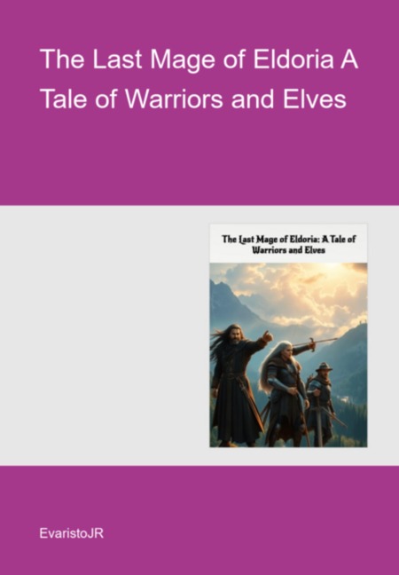 The Last Mage Of Eldoria A Tale Of Warriors And Elves - Evaristojr