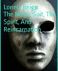 The Magic Suit, The Spirit, And Reincarnation - Lonnix Reign