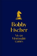 Cover-Bild zum Titel 'Bobby Fischer: My 60 Memorable Games Collectors Edition' von 'Bobby Fischer'