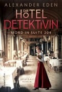 Cover-Bild zum Titel 'Die Hoteldetektivin' von 'Alexander Eden'
