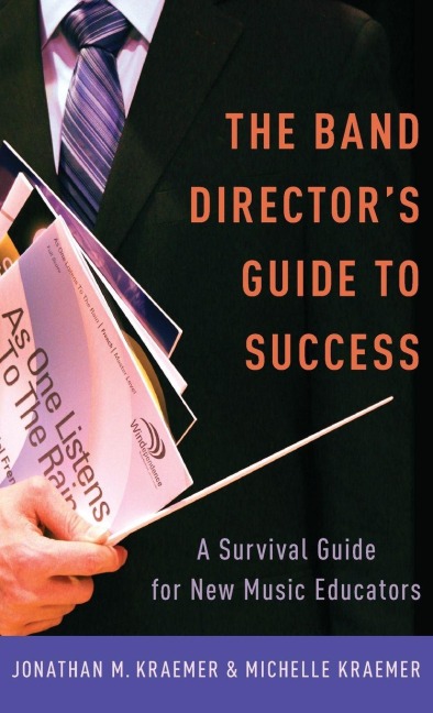 The Band Director's Guide to Success - Kraemer