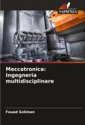 Cover-Bild zum Titel 'Meccatronica: Ingegneria multidisciplinare' von 'Fouad Soliman'