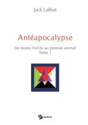 Cover-Bild zum Titel 'Antéapocalypse - Tome 1' von 'Jack Laffrat'