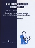 Psicologia canina. Come interpretare e correggere i problemi di comportamento del cane - William E. Campbell
