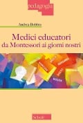 Cover-Bild zum Titel 'Medici educatori da Montessori ai giorni nostri' von 'Andrea Bobbio'