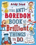 Cover-Bild zum Titel 'The Anti-boredom Book of Brilliant Things To Do' von 'Andy Seed'
