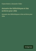 Cover-Bild zum Titel 'Annuaire des bibliothèques et des archives pour 1894' von 'Ulysse Robert, Alexandre Vidier'