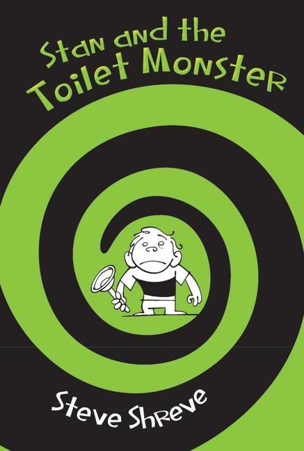 Stan and the Toilet Monster - Steve Shreve