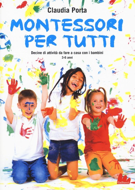 Montessori per tutti. Decine di attività da fare a casa con i bambini 3-6 anni - Claudia Porta