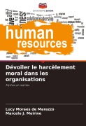 Cover-Bild zum Titel 'Dévoiler le harcèlement moral dans les organisations' von 'Lucy Moraes de Marazzo, Marcelo J. Meiriño'