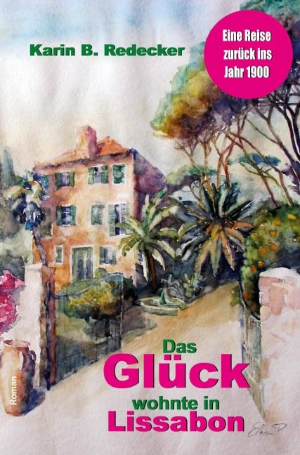 Das Glück wohnte in Lissabon - Karin B. Redecker