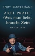 Cover-Bild zum Titel 'Axel Prahl: 'Was man liebt, braucht Zeit'' von 'Knut Elstermann, Axel Prahl'
