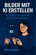 Cover-Bild zum Titel 'Bilder mit KI erstellen' von 'Jörg Schieb'
